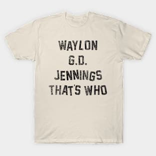 Waylon D.G That's Who T-Shirt